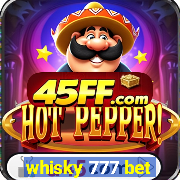 whisky 777 bet